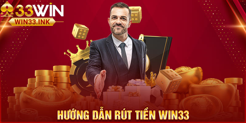 Hướng dẫn rút tiền Win33