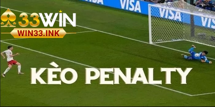 Kinh nghiệm chơi Kèo Penalty thắng đậm