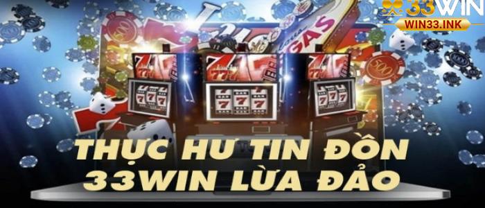 Nguyên nhân làm dẫn đến việc xuất hiện thông tin WIN33 lừa đảo