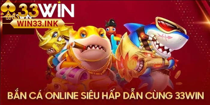 Giới Thiệu Về Bắn Cá WIN33