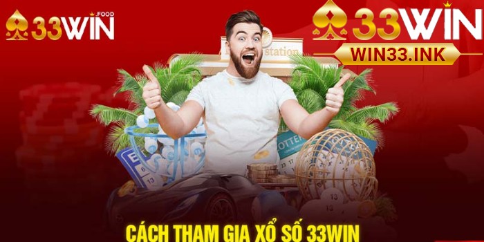 Hướng dẫn chơi Xổ Số WIN33 cực nhanh