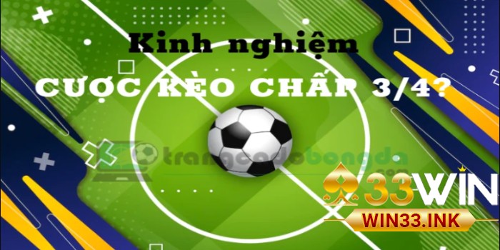 Bí kíp soi kèo chấp 3/4 tại nhà cái WIN33