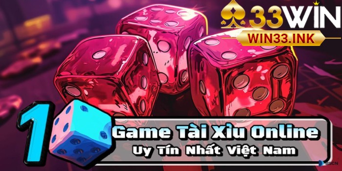 Các Hình Thức Cược Tài Xỉu Tại WIN33